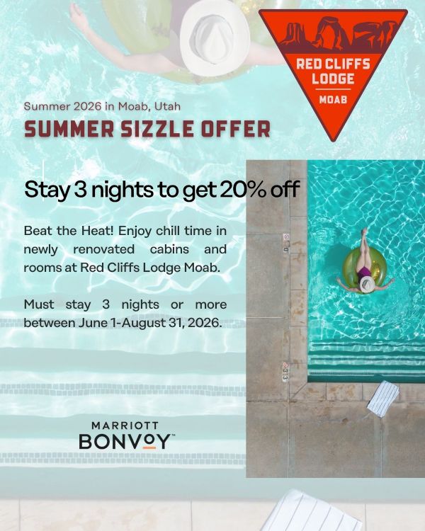 Summer Sizzle Offer: Stay 3 nights, 20% off at Red Cliffs Lodge, Moab. Book June 1&ndash;Aug 31, 2026. Enjoy renovated cabins and pool bliss. End.
